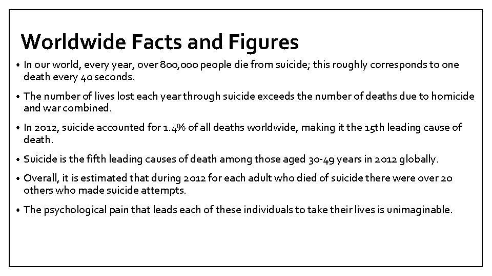 Worldwide Facts and Figures • In our world, every year, over 800, 000 people