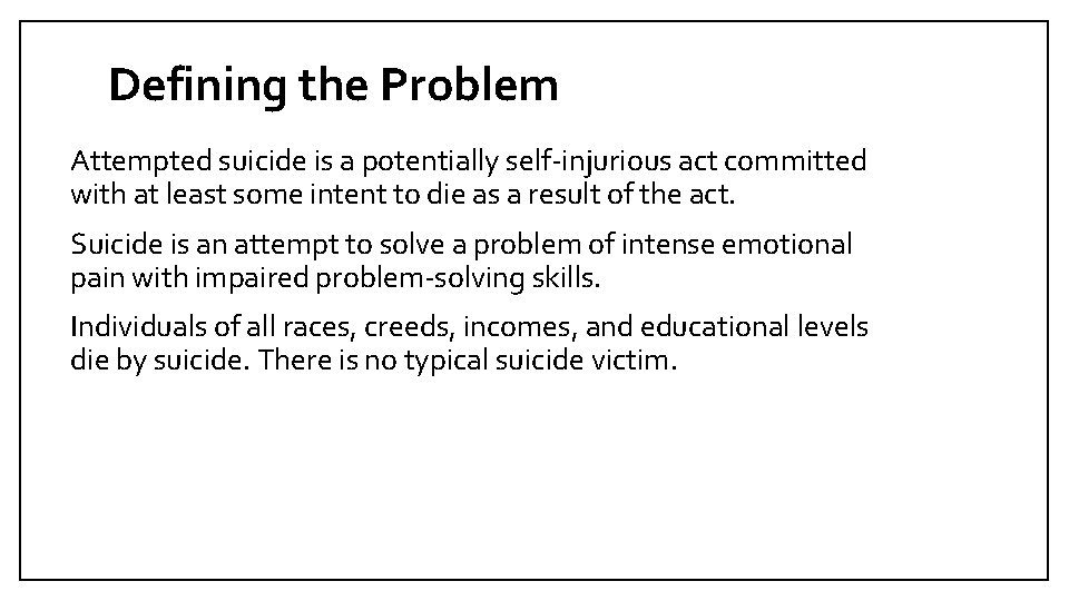 Defining the Problem Attempted suicide is a potentially self-injurious act committed with at least