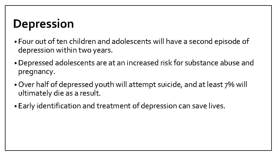 Depression • Four out of ten children and adolescents will have a second episode