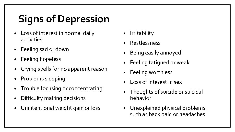 Signs of Depression • Loss of interest in normal daily activities • Feeling sad