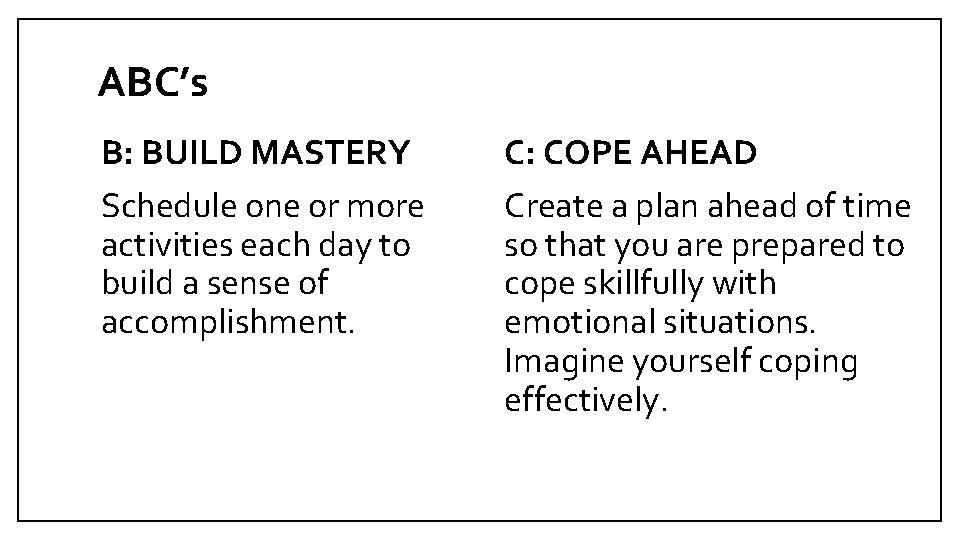 ABC’s B: BUILD MASTERY Schedule one or more activities each day to build a