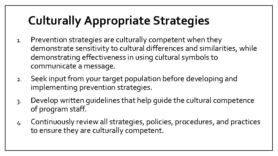 Culturally Appropriate Strategies 1. Prevention strategies are culturally competent when they demonstrate sensitivity to