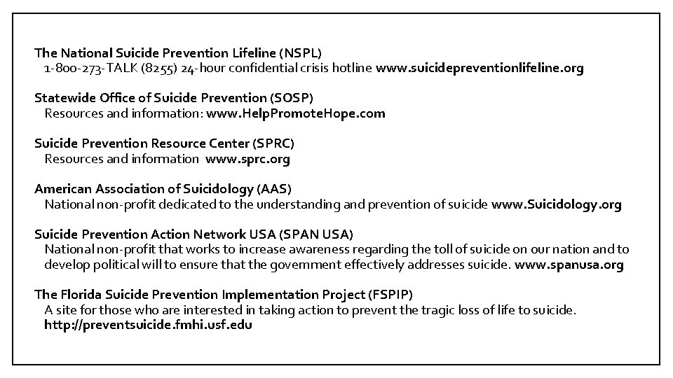 The National Suicide Prevention Lifeline (NSPL) 1 -800 -273 -TALK (8255) 24 -hour confidential