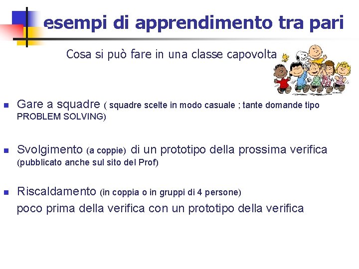 esempi di apprendimento tra pari Cosa si può fare in una classe capovolta n