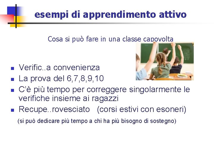 esempi di apprendimento attivo Cosa si può fare in una classe capovolta n n