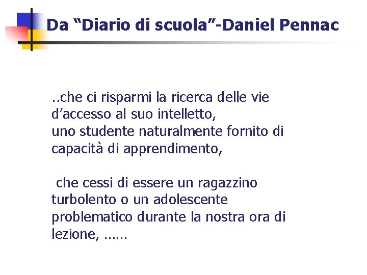 Da “Diario di scuola”-Daniel Pennac . . che ci risparmi la ricerca delle vie