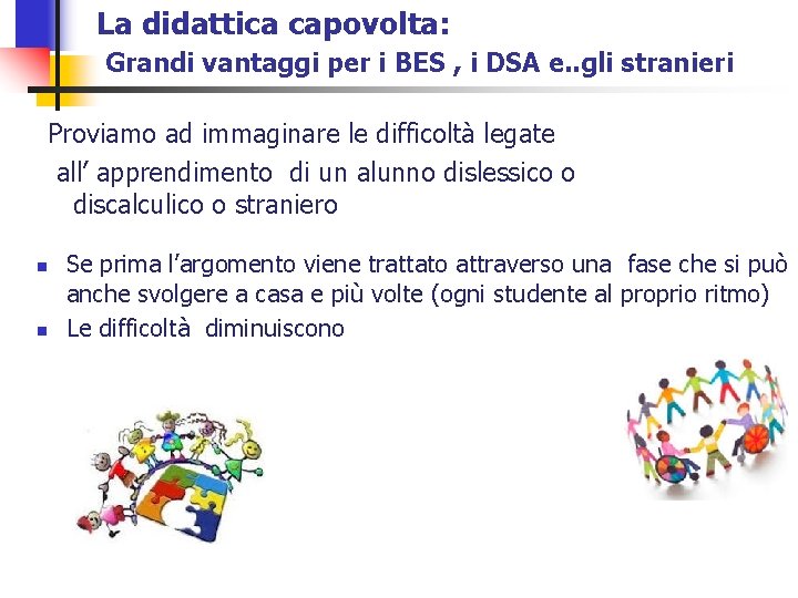 La didattica capovolta: Grandi vantaggi per i BES , i DSA e. . gli