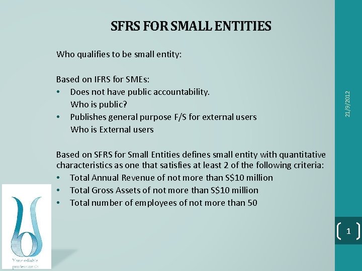 SFRS FOR SMALL ENTITIES Based on IFRS for SMEs: • Does not have public