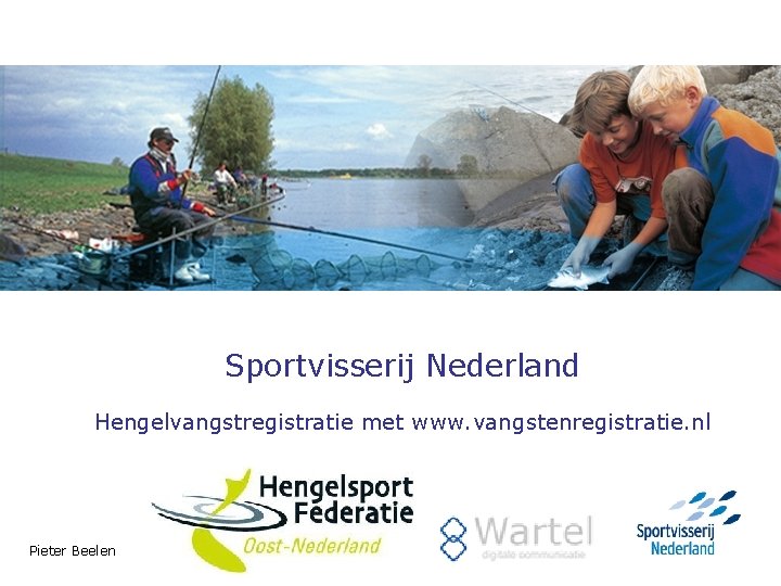 Sportvisserij Nederland Hengelvangstregistratie met www. vangstenregistratie. nl Pieter Beelen 