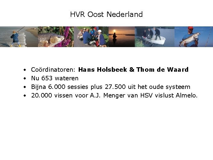 HVR Oost Nederland • • Coördinatoren: Hans Holsbeek & Thom de Waard Nu 653