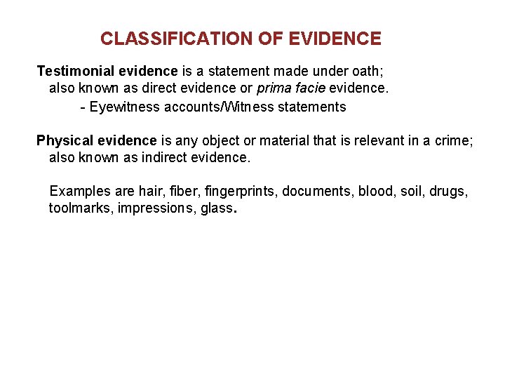 CLASSIFICATION OF EVIDENCE Testimonial evidence is a statement made under oath; also known as
