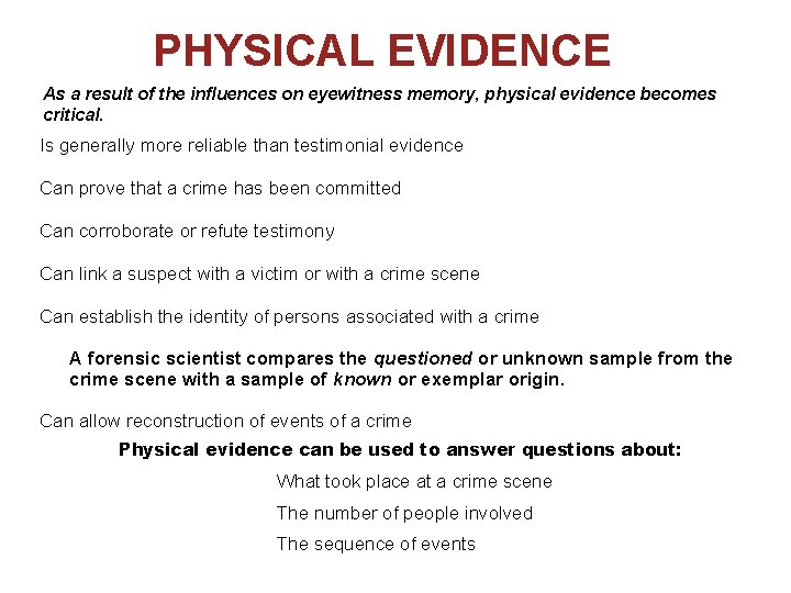 PHYSICAL EVIDENCE As a result of the influences on eyewitness memory, physical evidence becomes