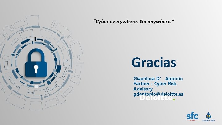 “Cyber everywhere. Go anywhere. ” Gracias Giaunluca D’ Antonio Partner - Cyber Risk Advisory