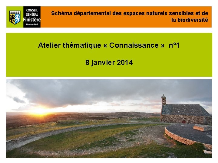 Schéma départemental des espaces naturels sensibles et de la biodiversité Atelier thématique « Connaissance