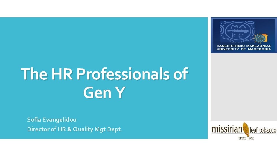The HR Professionals of Gen Y Sofia Evangelidou Director of HR & Quality Mgt