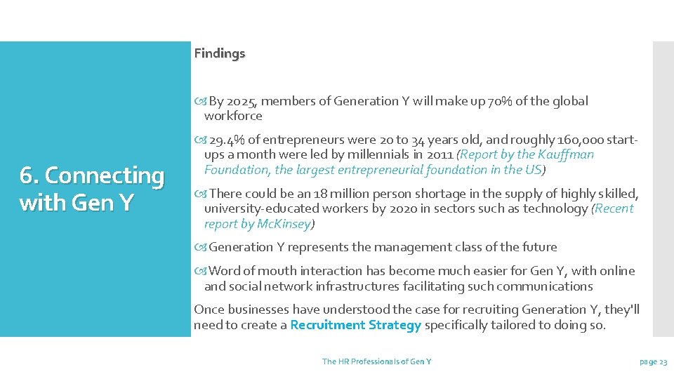 Findings By 2025, members of Generation Y will make up 70% of the global