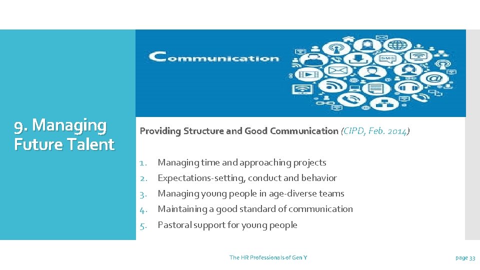 9. Managing Future Talent Providing Structure and Good Communication (CIPD, Feb. 2014) Good Communication