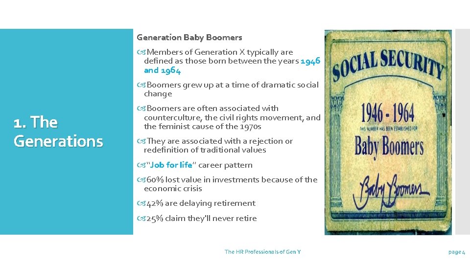 Generation Baby Boomers Members of Generation X typically are defined as those born between