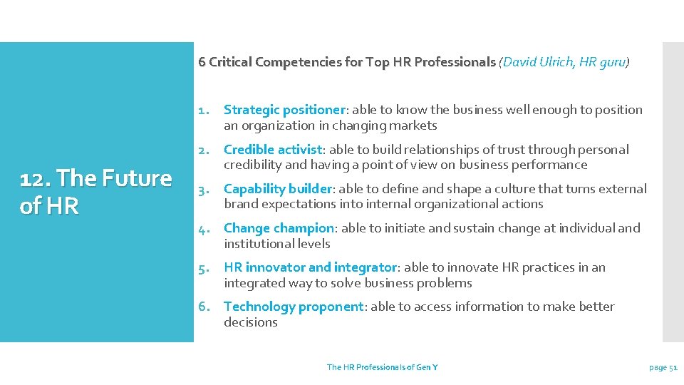 6 Critical Competencies for Top HR Professionals (David Ulrich, HR guru) Professionals 1. Strategic