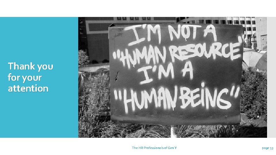 Thank you for your attention The HR Professionals of Gen Y page 53 