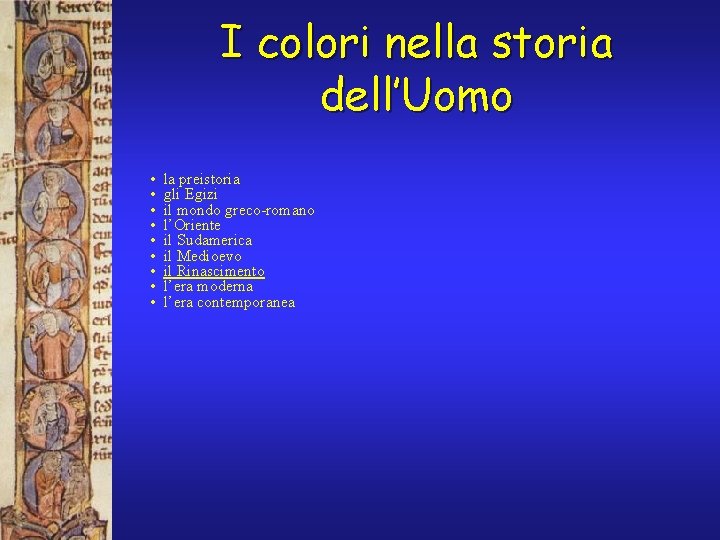 I colori nella storia dell’Uomo • • • la preistoria gli Egizi il mondo