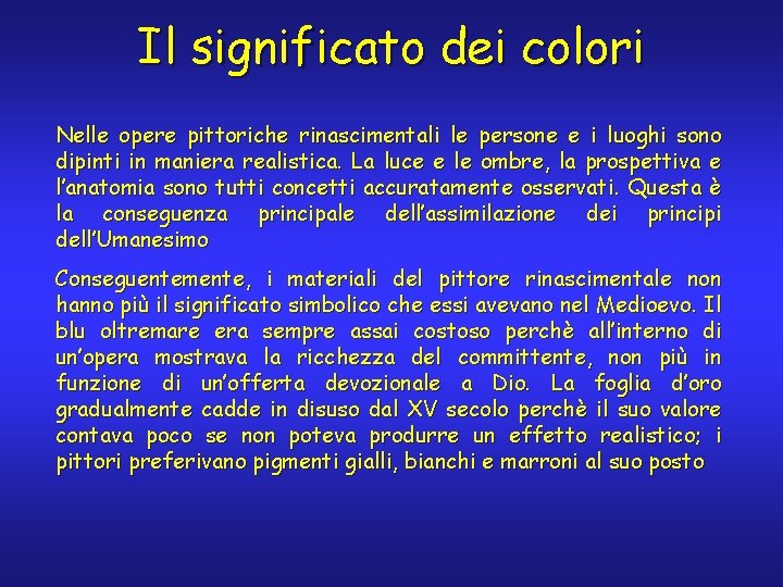 Il significato dei colori Nelle opere pittoriche rinascimentali le persone e i luoghi sono