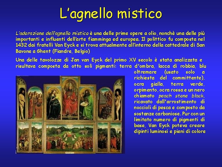 L’agnello mistico L’adorazione dell’agnello mistico è una delle prime opere a olio, nonchè una