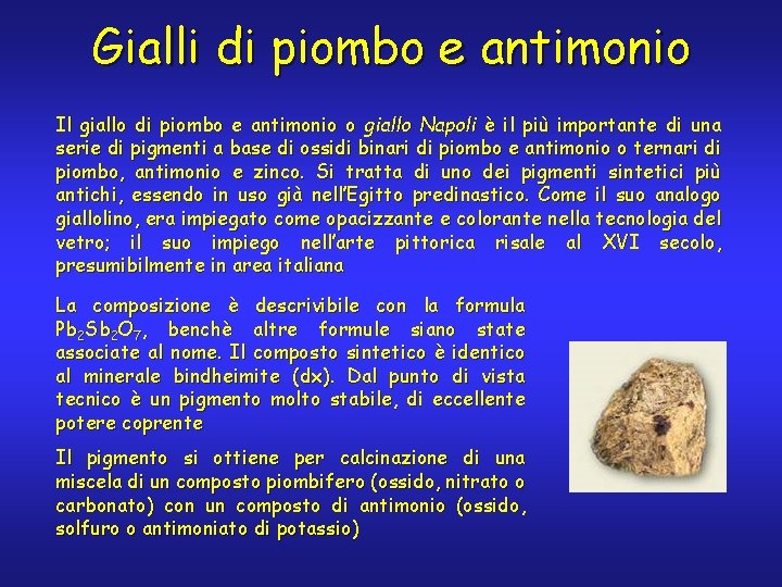 Gialli di piombo e antimonio Il giallo di piombo e antimonio o giallo Napoli