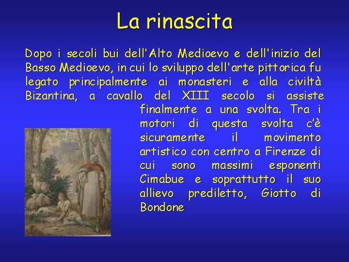 La rinascita Dopo i secoli bui dell'Alto Medioevo e dell'inizio del Basso Medioevo, in