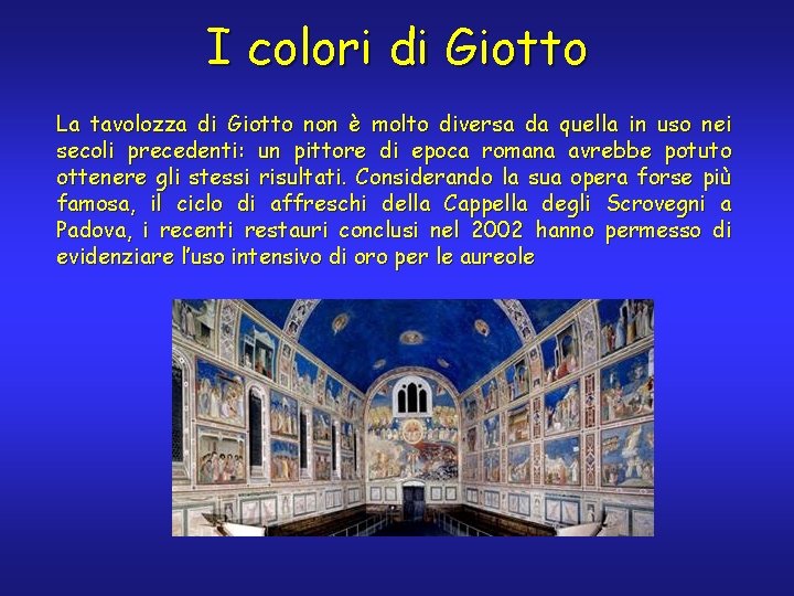 I colori di Giotto La tavolozza di Giotto non è molto diversa da quella