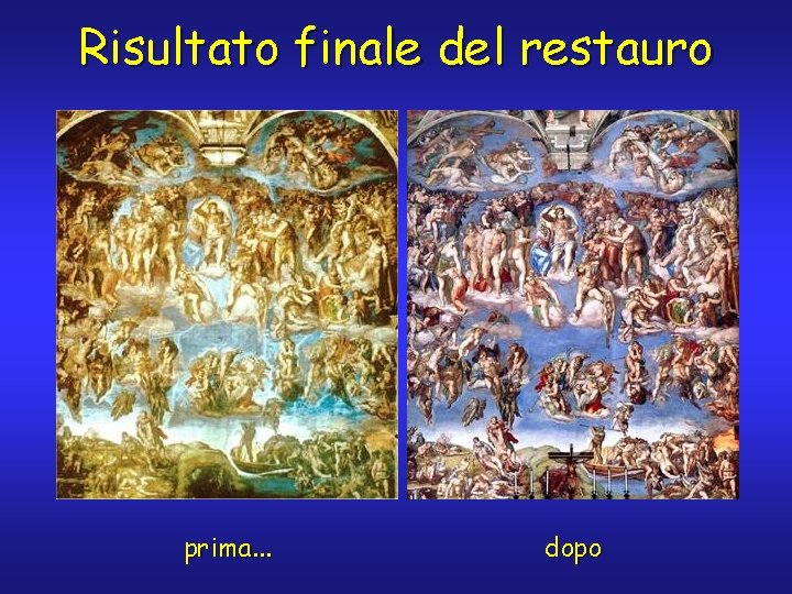 Risultato finale del restauro prima. . . dopo 