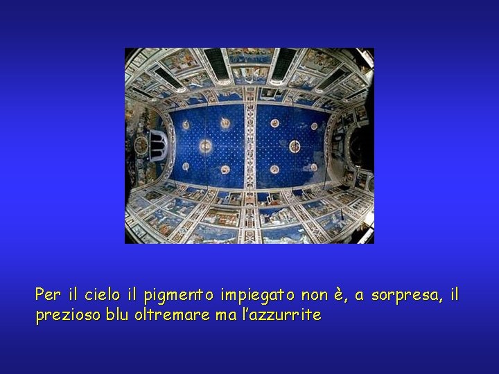 Per il cielo il pigmento impiegato non è, a sorpresa, il prezioso blu oltremare