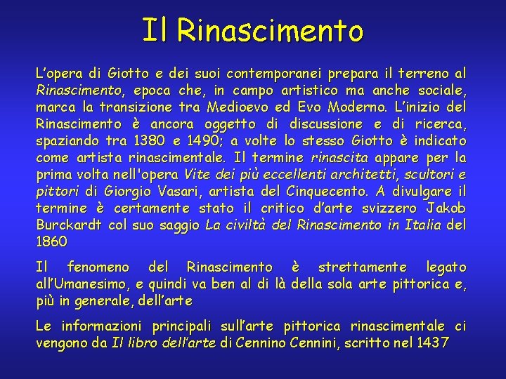 Il Rinascimento L’opera di Giotto e dei suoi contemporanei prepara il terreno al Rinascimento,