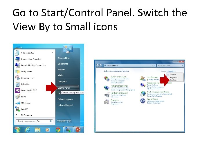 Go to Start/Control Panel. Switch the View By to Small icons 