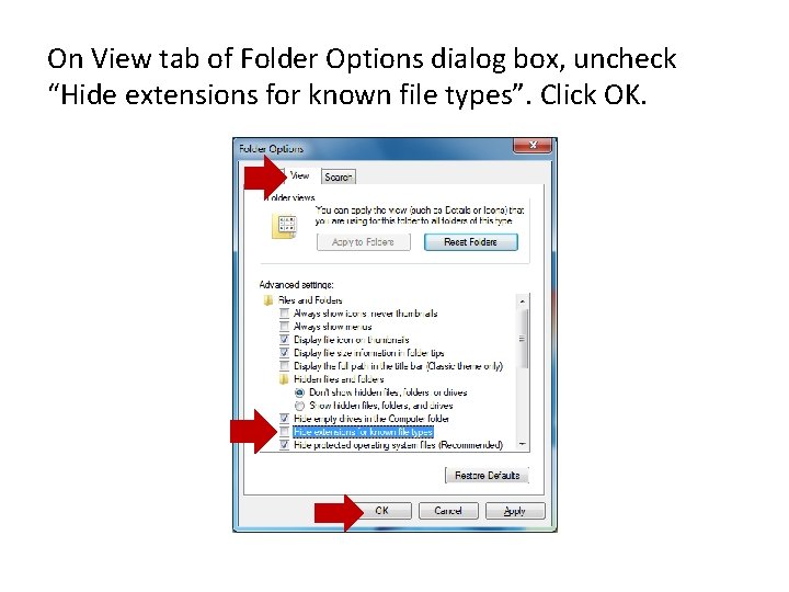 On View tab of Folder Options dialog box, uncheck “Hide extensions for known file