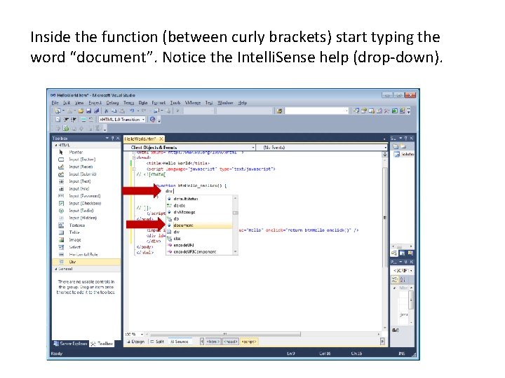 Inside the function (between curly brackets) start typing the word “document”. Notice the Intelli.