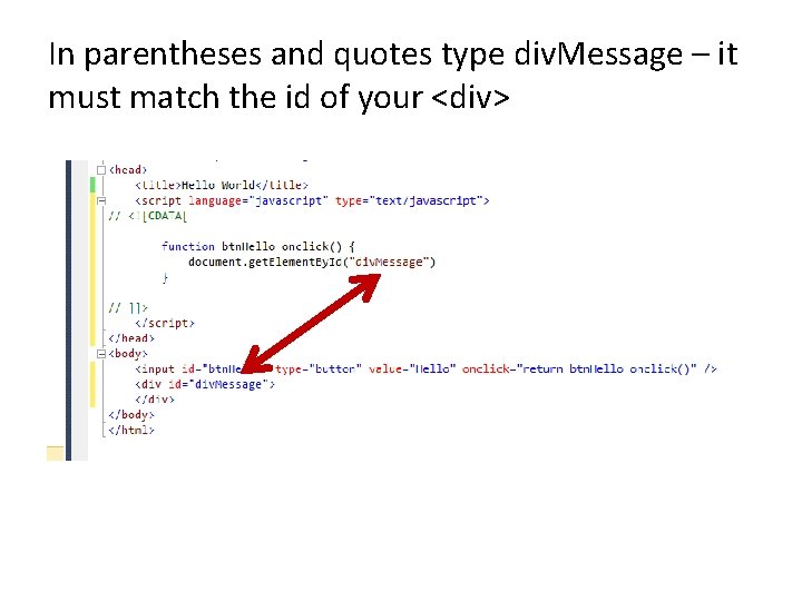 In parentheses and quotes type div. Message – it must match the id of