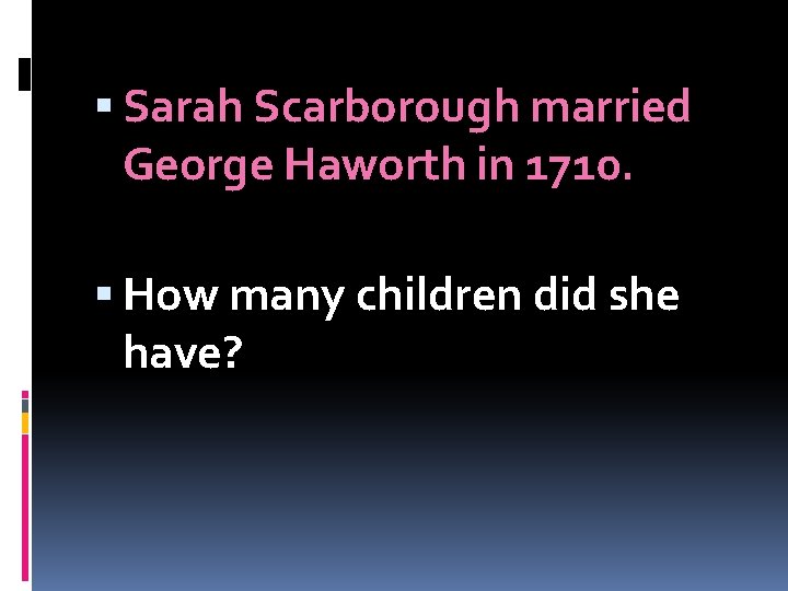  Sarah Scarborough married George Haworth in 1710. How many children did she have?