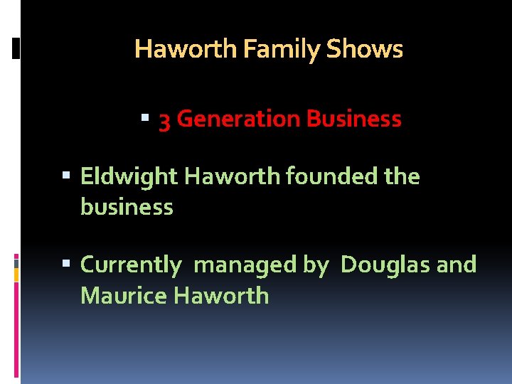 Haworth Family Shows 3 Generation Business Eldwight Haworth founded the business Currently managed by