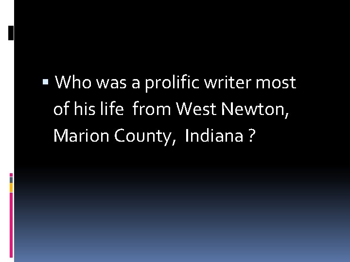  Who was a prolific writer most of his life from West Newton, Marion