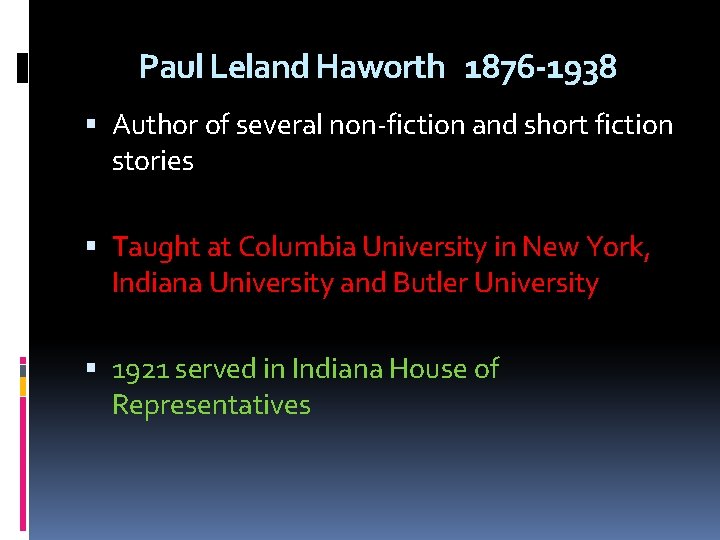 Paul Leland Haworth 1876 -1938 Author of several non-fiction and short fiction stories Taught