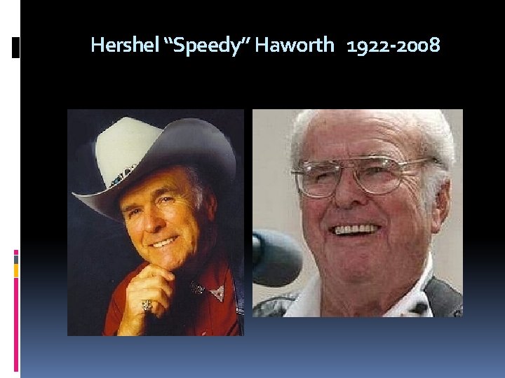 Hershel “Speedy” Haworth 1922 -2008 