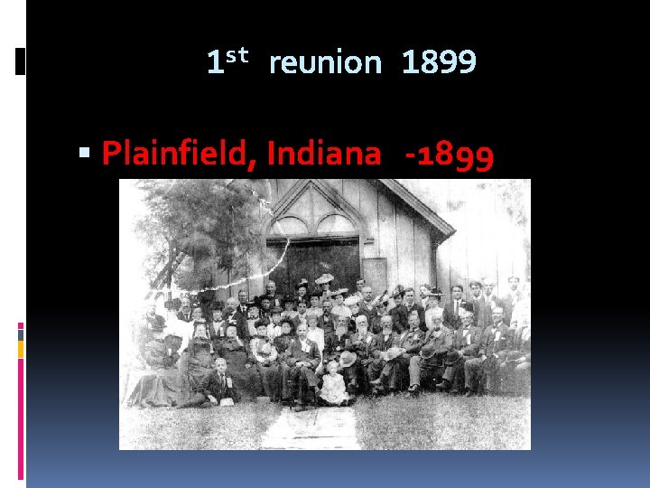 1 st reunion 1899 Plainfield, Indiana -1899 