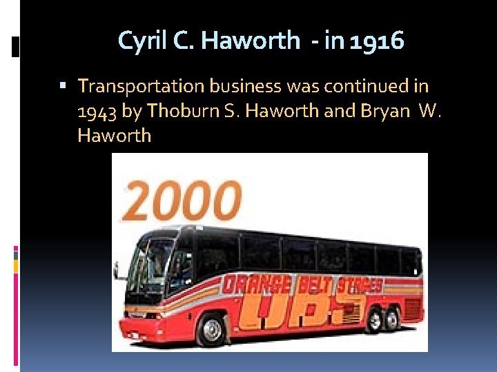 Cyril C. Haworth - in 1916 Transportation business was continued in 1943 by Thoburn