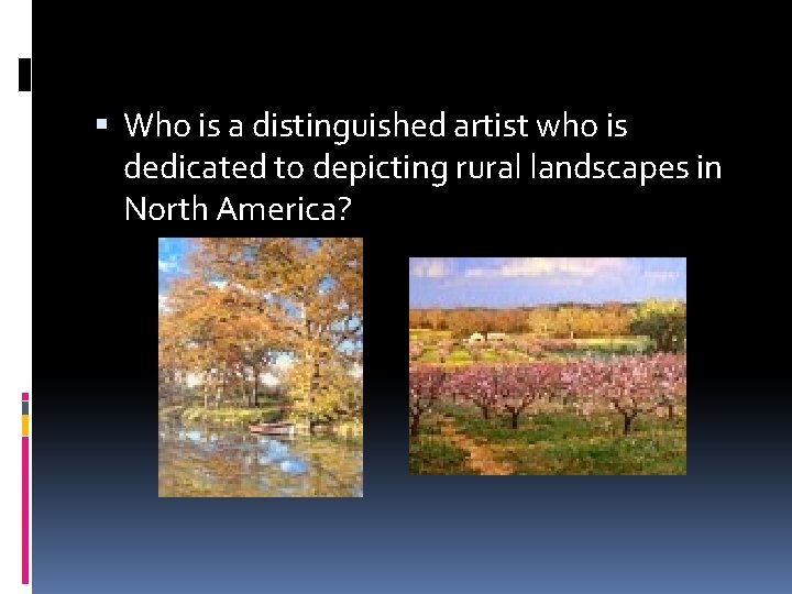  Who is a distinguished artist who is dedicated to depicting rural landscapes in