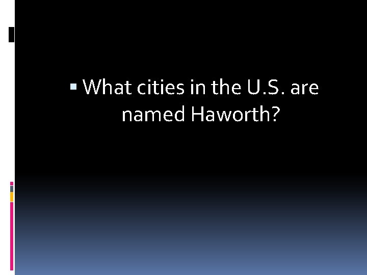  What cities in the U. S. are named Haworth? 