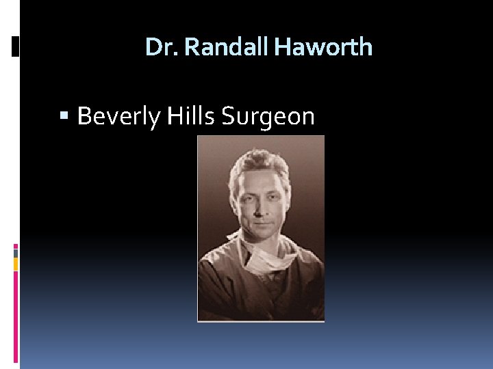 Dr. Randall Haworth Beverly Hills Surgeon 