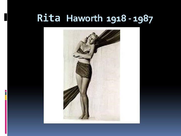 Rita Haworth 1918 - 1987 