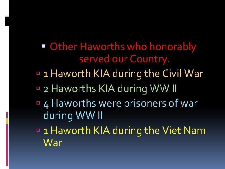  Other Haworths who honorably served our Country. 1 Haworth KIA during the Civil