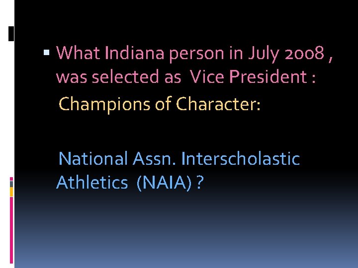  What Indiana person in July 2008 , was selected as Vice President :